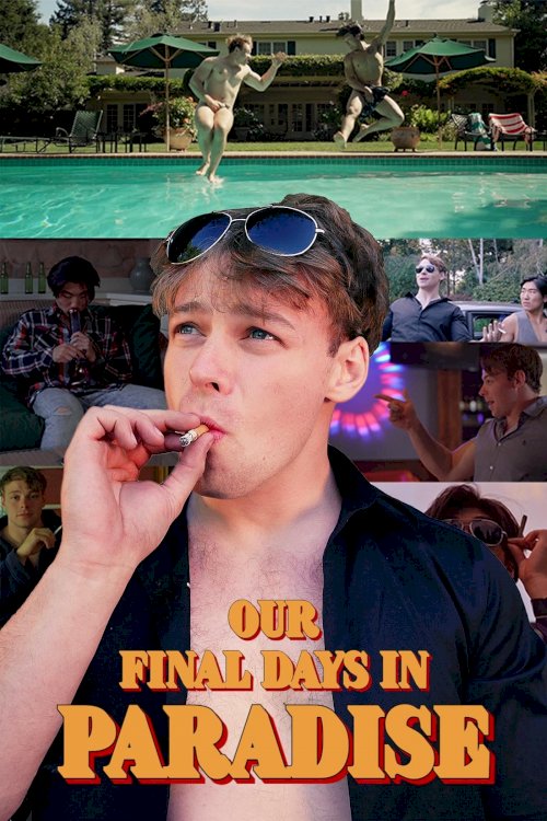 Our Final Days in Paradise - Movie Poster Our Final Days in Paradise - Movie Poster