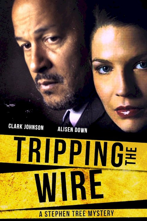 Tripping the Wire: A Stephen Tree Mystery - Movie Poster Tripping the Wire: A Stephen Tree Mystery - Movie Poster