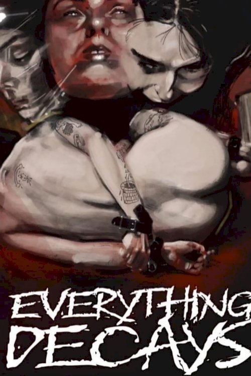 Everything Decays - Movie Poster
