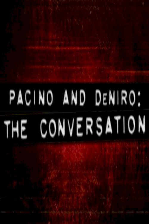 Pacino and De Niro: The Conversation - Movie Poster Pacino and De Niro: The Conversation - Movie Poster