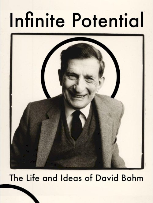 Infinite Potential: The Life & Ideas of David Bohm - Movie Poster Infinite Potential: The Life & Ideas of David Bohm - Movie Poster
