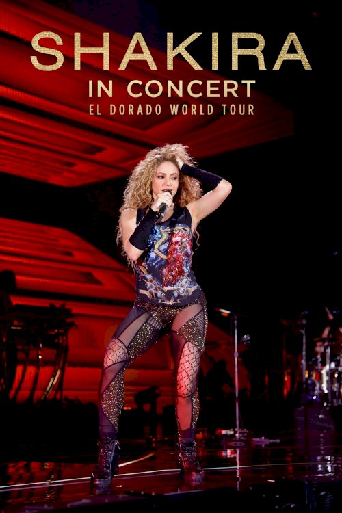 Shakira In Concert: El Dorado World Tour - Movie Poster