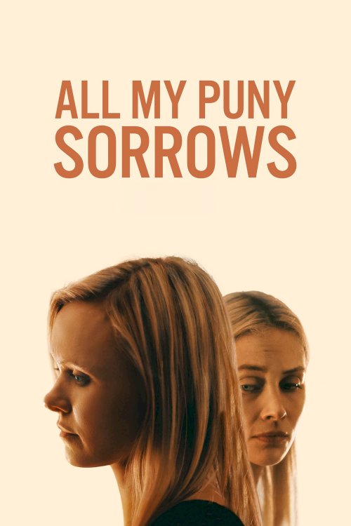 All My Puny Sorrows - Movie Poster All My Puny Sorrows - Movie Poster