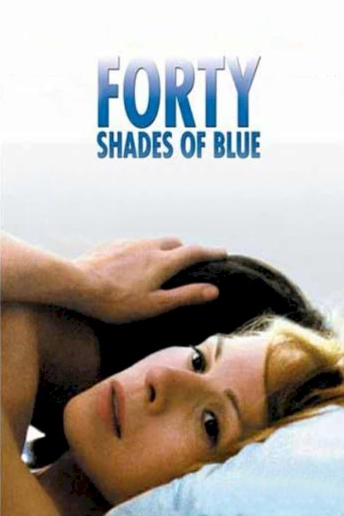 Forty Shades of Blue - Movie Poster Forty Shades of Blue - Movie Poster