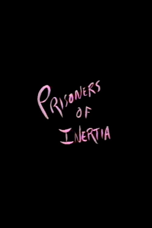 Prisoners of Inertia - Movie Poster Prisoners of Inertia - Movie Poster