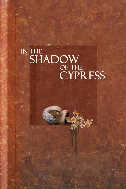 In the Shadow of the Cypress - Movie Poster In the Shadow of the Cypress - Movie Poster