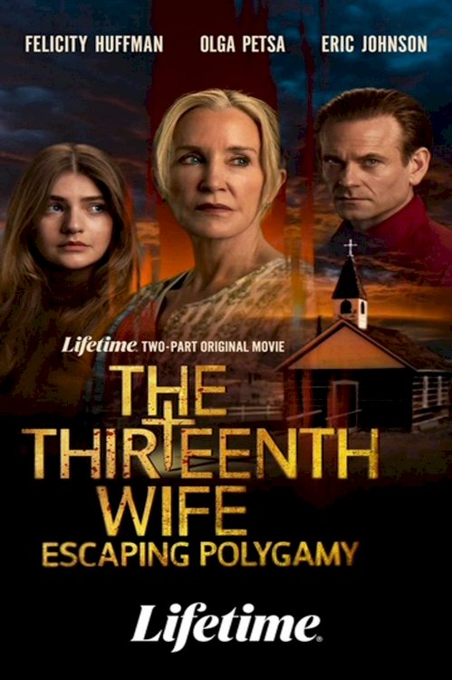 The Thirteenth Wife: Escaping Polygamy, Part 1 - Movie Poster The Thirteenth Wife: Escaping Polygamy, Part 1 - Movie Poster