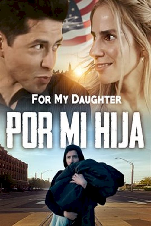Por Mi Hija - Movie Poster Por Mi Hija - Movie Poster