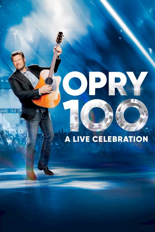 Opry 100: A Live Celebration - Movie Poster Opry 100: A Live Celebration - Movie Poster