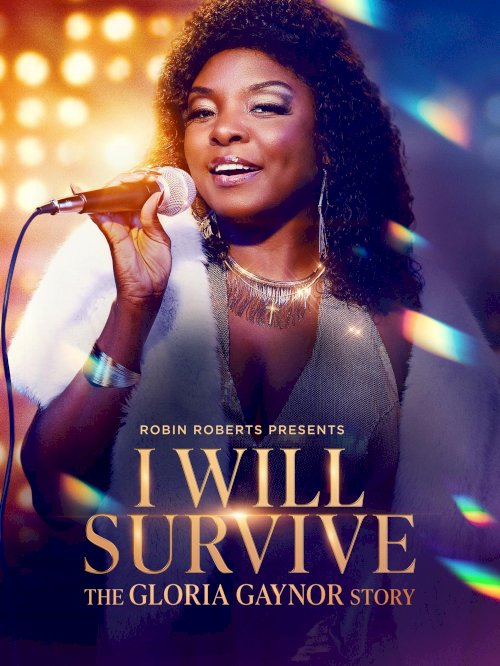 Robin Roberts Presents: I Will Survive: The Gloria Gaynor Story - Movie Poster Robin Roberts Presents: I Will Survive: The Gloria Gaynor Story - Movie Poster