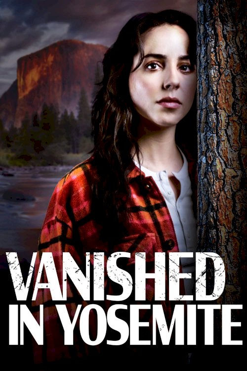 Vanished in Yosemite - Movie Poster Vanished in Yosemite - Movie Poster