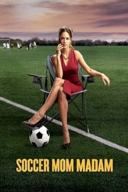 Soccer Mom Madam - Movie Poster Soccer Mom Madam - Movie Poster