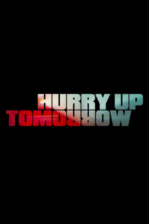 Hurry Up Tomorrow - Movie Poster Hurry Up Tomorrow - Movie Poster