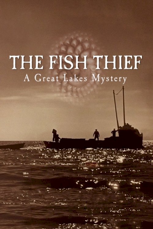 The Fish Thief: A Great Lakes Mystery - Movie Poster The Fish Thief: A Great Lakes Mystery - Movie Poster