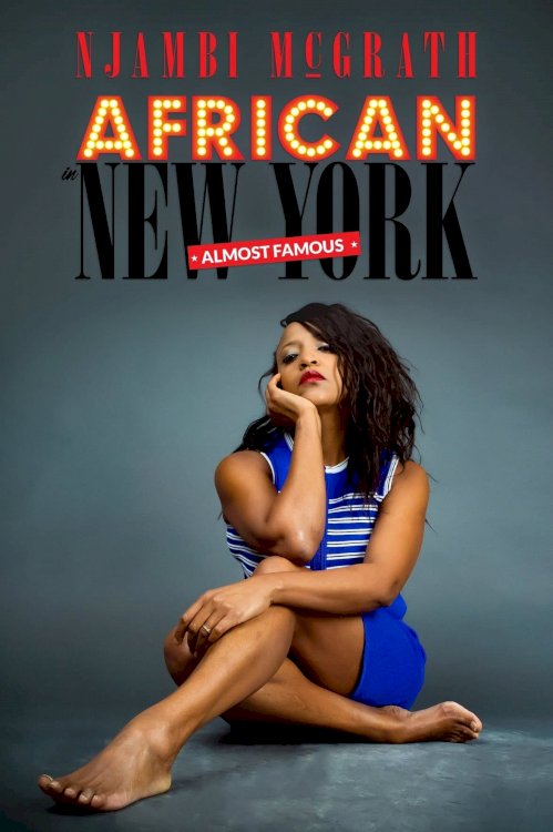 Njambi McGrath: African in New York - Almost Famous - Movie Poster Njambi McGrath: African in New York - Almost Famous - Movie Poster
