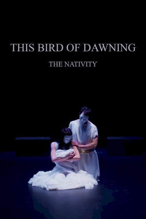 This Bird of Dawning: The Nativity - Movie Poster