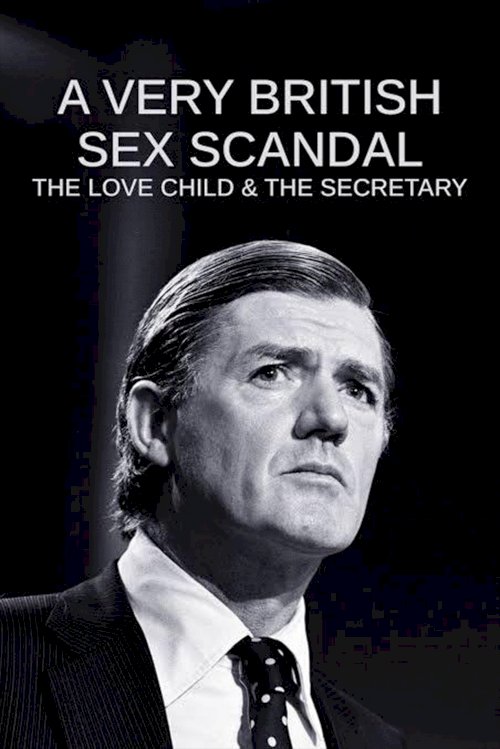 A Very British Sex Scandal: The Love Child & the Secretary - Movie Poster A Very British Sex Scandal: The Love Child & the Secretary - Movie Poster