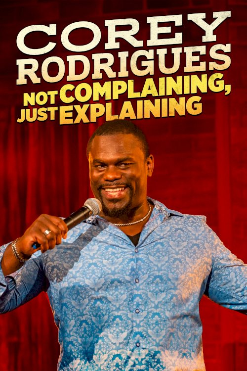 Corey Rodrigues: Not Complaining, Just Explaining - Movie Poster Corey Rodrigues: Not Complaining, Just Explaining - Movie Poster