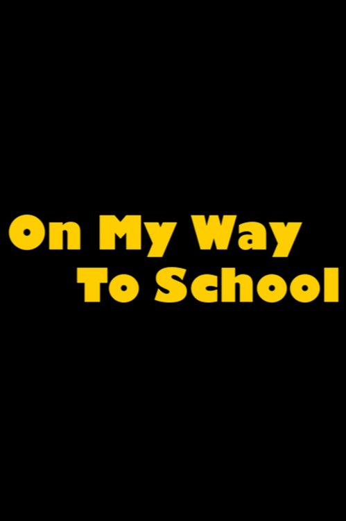 On My Way to School - Movie Poster On My Way to School - Movie Poster