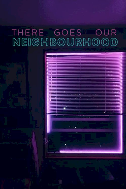 There Goes Our Neighbourhood - Movie Poster There Goes Our Neighbourhood - Movie Poster