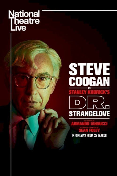 National Theatre Live: Dr. Strangelove - Movie Poster National Theatre Live: Dr. Strangelove - Movie Poster