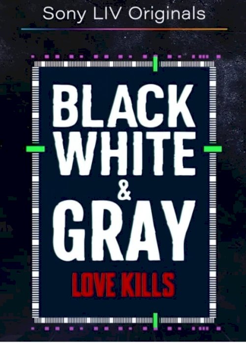 Black, White and Gray - Love Kills - Movie Poster Black, White and Gray - Love Kills - Movie Poster