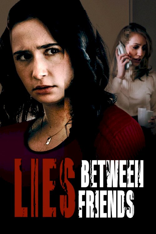 Lies Between Friends - Movie Poster Lies Between Friends - Movie Poster