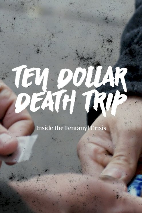 Ten Dollar Death Trip: Inside the Fentanyl Crisis - Movie Poster Ten Dollar Death Trip: Inside the Fentanyl Crisis - Movie Poster