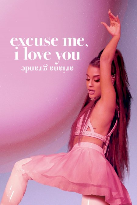 ariana grande: excuse me, i love you - Movie Poster ariana grande: excuse me, i love you - Movie Poster