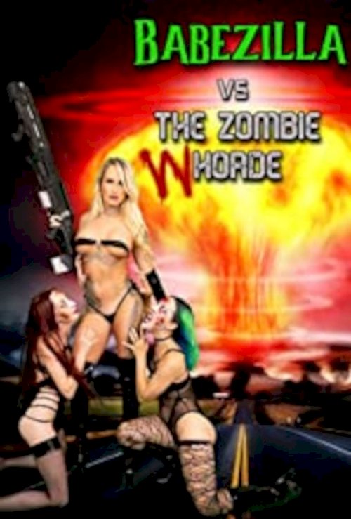Babezilla vs The Zombie Whorde - Movie Poster Babezilla vs The Zombie Whorde - Movie Poster