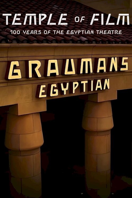 Temple of Film: 100 Years of the Egyptian Theatre - Movie Poster Temple of Film: 100 Years of the Egyptian Theatre - Movie Poster