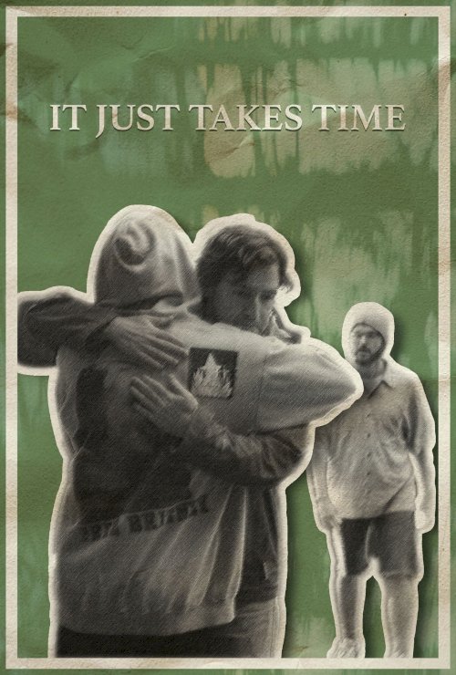 It Just Takes Time - Movie Poster It Just Takes Time - Movie Poster