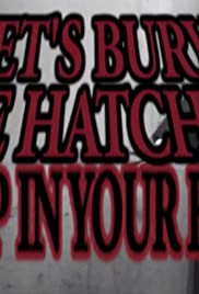 Let's Bury the Hatchet! (Deep in Your Face) - Movie Poster Let's Bury the Hatchet! (Deep in Your Face) - Movie Poster