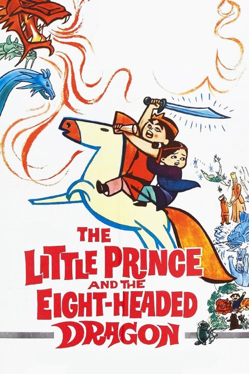 The Little Prince and the Eight-Headed Dragon - Movie Poster The Little Prince and the Eight-Headed Dragon - Movie Poster