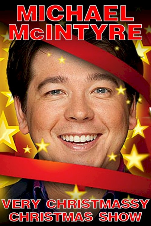 Michael McIntyre's Very Christmassy Christmas Show - Movie Poster Michael McIntyre's Very Christmassy Christmas Show - Movie Poster