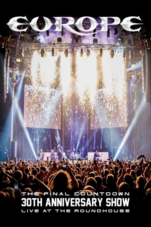 Europe: The Final Countdown 30th Anniversary Show - Live at the Roundhouse - Movie Poster Europe: The Final Countdown 30th Anniversary Show - Live at the Roundhouse - Movie Poster