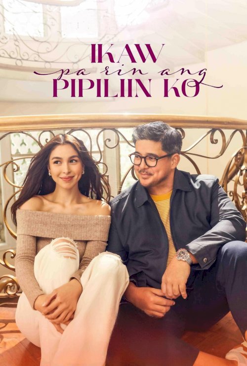 Ikaw Pa Rin Ang Pipiliin Ko - Movie Poster Ikaw Pa Rin Ang Pipiliin Ko - Movie Poster
