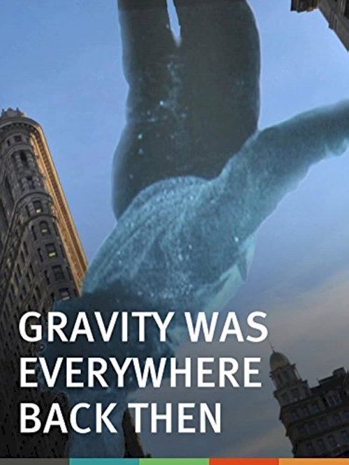Gravity Was Everywhere Back Then - Movie Poster