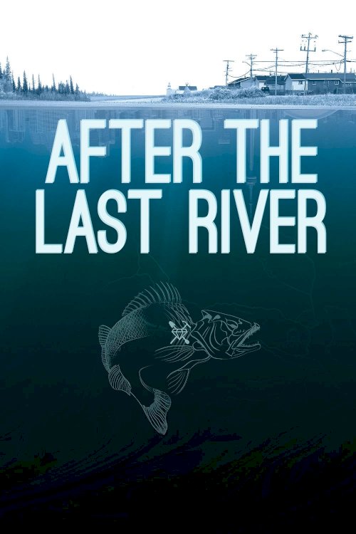 After the Last River - Movie Poster After the Last River - Movie Poster