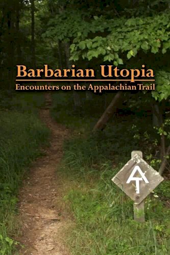 Barbarian Utopia: Encounters on the Appalachian Trail - Movie Poster Barbarian Utopia: Encounters on the Appalachian Trail - Movie Poster