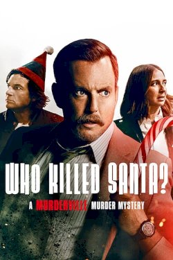 Who Killed Santa? A Murderville Murder Mystery - Movie Poster Who Killed Santa? A Murderville Murder Mystery - Movie Poster