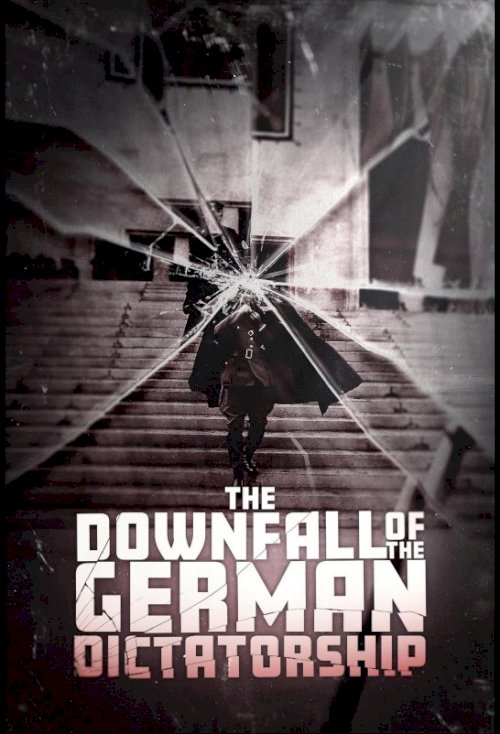 The Downfall of the German Dictatorship - Movie Poster The Downfall of the German Dictatorship - Movie Poster