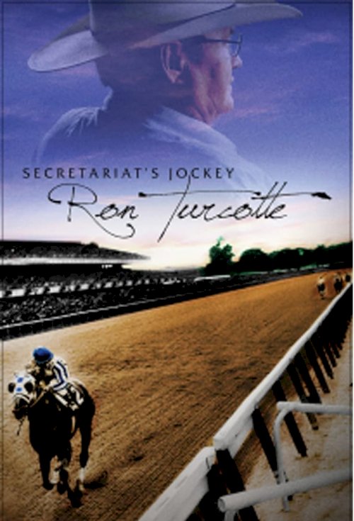 Secretariat's Jockey, Ron Turcotte - Movie Poster Secretariat's Jockey, Ron Turcotte - Movie Poster