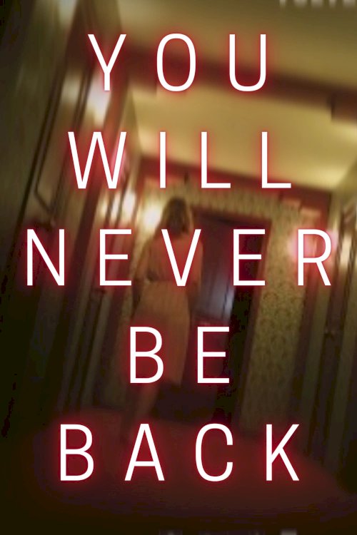You Will Never Be Back - Movie Poster