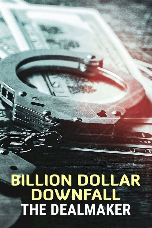 Billion Dollar Downfall: The Dealmaker - Movie Poster Billion Dollar Downfall: The Dealmaker - Movie Poster