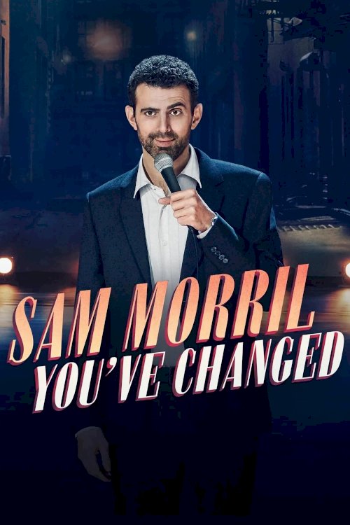Sam Morril: You've Changed - Movie Poster