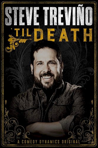 Steve Treviño: 'Til Death - Movie Poster Steve Treviño: 'Til Death - Movie Poster