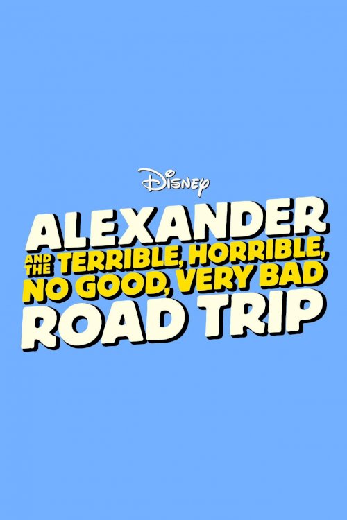 Alexander and the Terrible, Horrible, No Good, Very Bad Road Trip - Movie Poster Alexander and the Terrible, Horrible, No Good, Very Bad Road Trip - Movie Poster