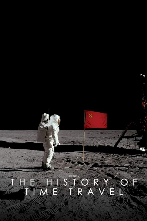 The History of Time Travel - Movie Poster The History of Time Travel - Movie Poster