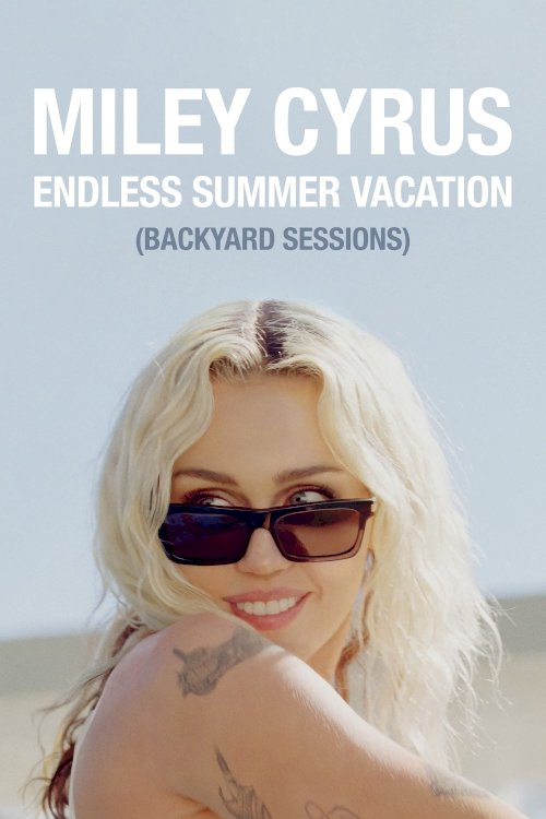 Miley Cyrus - Endless Summer Vacation (Backyard Sessions) - Movie Poster Miley Cyrus - Endless Summer Vacation (Backyard Sessions) - Movie Poster
